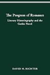 The Progress of Romance : Literary Historiography and the Gothic Novel