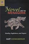 THE NOVEL AND THE MENAGERIE: TOTALITY, ENGLISHNESS, AND EMPIRE
