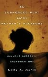 The submerged plot and the mother's pleasure from Jane Austen to Arundhati Roy