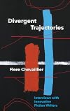 Divergent Trajectories: Interviews with Innovative Fiction Writers