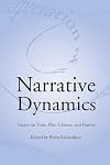 NARRATIVE DYNAMICS: ESSAYS ON TIME, PLOT, CLOSURE, AND FRAME (THEORY INTERPRETATION NARRATIV)
