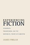 Experiencing Fiction: Judgments, Progression, and the Rhetorical Theory of Narrative (Theory and Interpretation of Narrative)