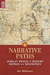 Narrative Paths: African Travel in Modern Fiction and Nonfiction (THEORY INTERPRETATION NARRATIV)