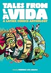 Tales from la Vida: A Latinx Comics Anthology (Latinographix)
