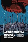 Afrofuturism Rising: The Literary Prehistory of a Movement (New Suns: Race, Gender, and Sexuality)