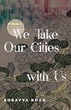 We Take Our Cities with Us: A Memoir (Machete)
