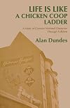 Life Is Like a Chicken Coop Ladder: A Study of German National Character Through Folklore (Great Lakes Books (Paperback)