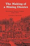 The Making of a Mining District: Keweenaw Native Copper 1500-1870 (Great Lakes Books Series)