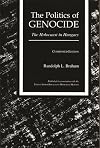 The Politics of Genocide : The Holocaust in Hungary