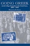 Going Greek: Jewish College Fraternities in the United States, 1895-1945 (American Jewish Civilization Series)