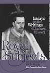 Royal Subjects: Essays on the Writings of James VI and I
