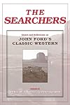 The Searchers: Essays and Reflections on John Ford's Classic Western (Contemporary Approaches to Film and Television Ser