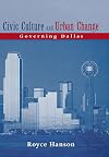 Civic culture and urban change governing Dallas