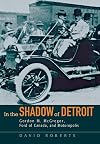 In the Shadow of Detroit: Gordon M. Mcgregor, Ford of Canada, And Motoropolis (Great Lakes Books)