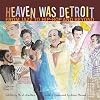 Heaven Was Detroit: From Jazz to Hip-Hop and Beyond