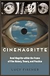 Cinemagritte: Ren&eacute; Magritte within the Frame of Film History, Theory, and Practice (Contemporary Approaches to Film and Media Series)
