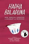 Hadha Baladuna: Arab American Narratives of Boundary and Belonging