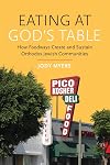 Eating at God's Table: How Foodways Create and Sustain Orthodox Jewish Communities (Raphael Patai Series in Jewish Folklore and Anthropology)