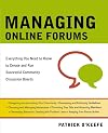 Managing Online Forums: Everything You Need to Know to Create and Run Successful Community Discussion Boards