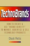 TechnoBrands: How to Create & Use "Brand Identity" to Market, Advertise & Sell Technology Products