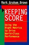 Keeping Score: Using the Right Metrics to Drive World-Class Performance