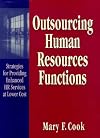 Outsourcing Human Resources Functions: Strategies for Providing Enhanced HR Services at Lower Cost