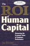 The ROI of Human Capital: Measuring the Economic Value of Employee Performance