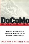 DoCoMo--Japan's Wireless Tsunami: How One Mobile Telecom Created a New Market and Became a Global Force