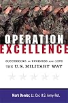 Operation Excellence: Succeeding in Business and Life -- the U.S. Military Way