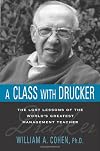 A Class with Drucker: The Lost Lessons of the World's Greatest Management Teacher