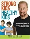 Strong Kids, Healthy Kids: The Revolutionary Program for Increasing Your Child's Fitness in 30 Minutes a Week