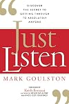 Just Listen: Discover the Secret to Getting Through to Absolutely Anyone