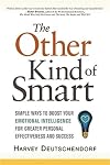 The Other Kind of Smart: Simple Ways to Boost Your Emotional Intelligence for Greater Personal Effectiveness and Success