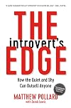 The Introvert's Edge: How the Quiet and Shy Can Outsell Anyone