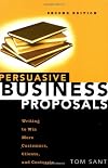 Persuasive Business Proposals: Writing to Win More Customers, Clients, and Contracts
