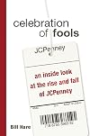 Celebration of Fools: An Inside Look at the Rise and Fall of JCPenney