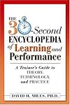 The 30-Second Encyclopedia of Learning and Performance: A Trainer's Guide to Theory, Terminology, and Practice