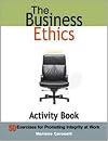 The Business Ethics Activity Book: 50 Exercises for Promoting Integrity at Work