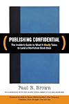 Publishing Confidential: The Insider's Guide to What It Really Takes to Land a Nonfiction Book Deal