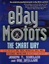 eBay Motors the Smart Way: Selling and Buying Cars, Trucks, Motorcycles, Boats, Parts, Accessories, and Much More on the