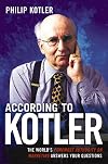 According to Kotler: The World's Foremost Authority on Marketing Answers Your Questions