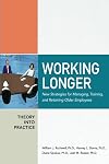 Working Longer: New Strategies for Managing, Training, and Retaining Older Employees (AMA Innovations in Adult Learning)