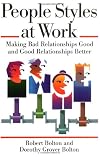 People Styles at Work: Making Bad Relationships Good and Good Relationships Better
