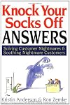 Knock Your Socks Off Answers: Solving Customer Nightmares and Soothing Nightmare Customers (Knock Your Socks Off Series)
