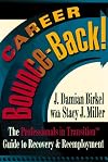 Career Bounce-Back!: The Professionals in Transition (TM) Guide to Recovery & Reemployment (Professionals in Transition)
