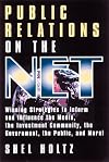 Public Relations on the Net: Winning Strategies to Inform, & Influence the Media, the Investment Community, the Government, the Public, & More