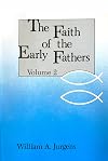 The Faith of the Early Fathers, Vol. 2
