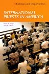 International Priests in America: Challenges And Opportunities