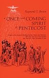 A Once-and-Coming Spirit at Pentecost: Essays on the Liturgical Readings Between Easter and Pentecost