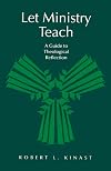 Let Ministry Teach: A Guide to Theological Reflection (From the Interfaith Sexual Trauma Institute)